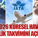 IATA, 2026 Küresel Havacılık Etkinlik Takvimini Açıkladı