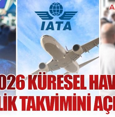IATA, 2026 Küresel Havacılık Etkinlik Takvimini Açıkladı