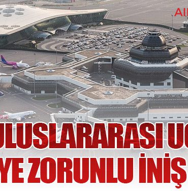 İki Uluslararası Uçak Bakü’ye Zorunlu İniş Yaptı