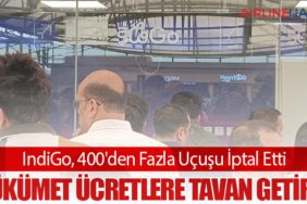 IndiGo, 400'den Fazla Uçuşu İptal Etti: Hükümet Ücretlere Tavan Getirdi
