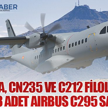 İspanya, CN235 ve C212 Filolarının Yerine 18 Adet Airbus C295 Satın Aldı