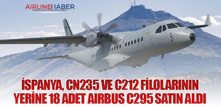 İspanya, CN235 ve C212 Filolarının Yerine 18 Adet Airbus C295 Satın Aldı