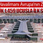 İstanbul Havalimanı Avrupa’nın Zirvesinde: Günlük 1.459 Uçuşla İlk Sırada