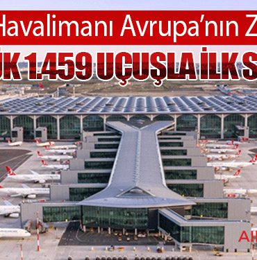 İstanbul Havalimanı Avrupa’nın Zirvesinde: Günlük 1.459 Uçuşla İlk Sırada
