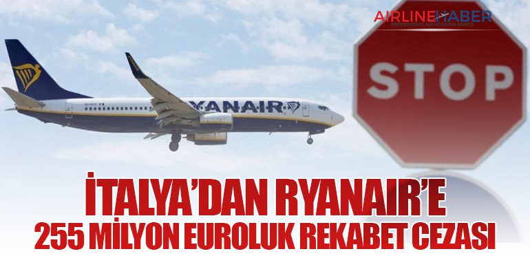 İtalya’dan Ryanair’e 255 Milyon Euroluk Rekabet Cezası