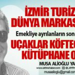 İzmir turizmde dünya markası olur! Emekliye ayrılanların sonu hurdacılar. Uçaklar köfteci değil, kütüphane olsun