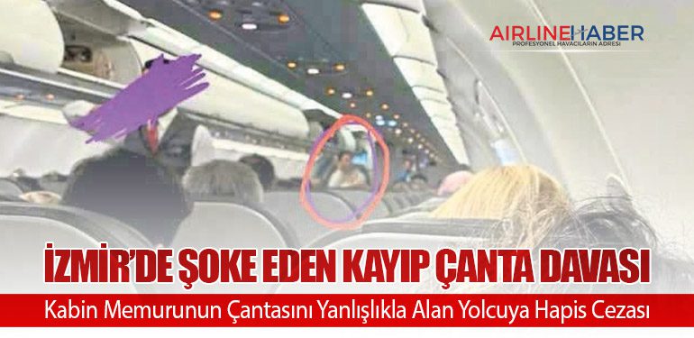 İzmir’de Şoke Eden Kayıp Çanta Davası: Kabin Memurun Çantasını Yanlışlıkla Alan Yolcuya Hapis Cezası