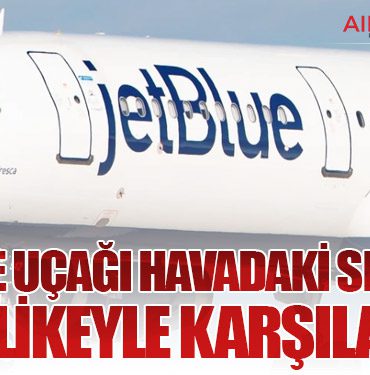 JetBlue Uçağı Havadaki Skandal Tehlikeyle Karşılaştı