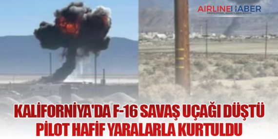 Kaliforniya'da F-16 Savaş Uçağı Düştü: Pilot Hafif Yaralarla Kurtuldu
