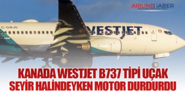 Kanada Westjet B737 tipi uçak seyir halindeyken motor durdurdu
