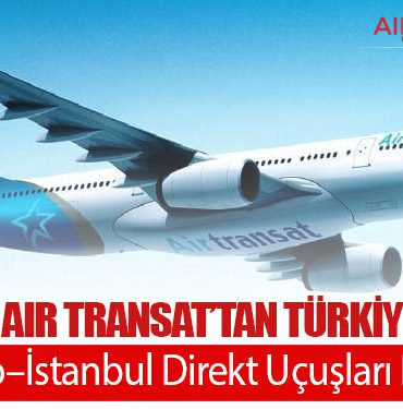 Kanadalı Air Transat’tan Türkiye Hamlesi: Toronto–İstanbul Direkt Uçuşları Başlıyor