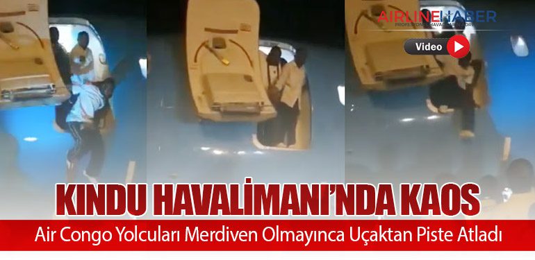 Kindu Havalimanı’nda Kaos: Air Congo Yolcuları Merdiven Olmayınca Uçaktan Piste Atladı
