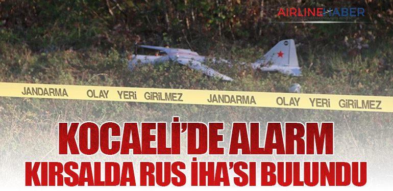 Kocaeli’de alarm: Kırsalda Rus İHA’sı bulundu
