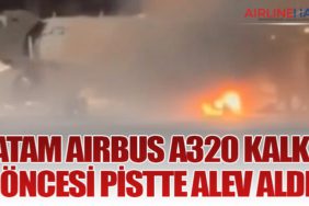 LATAM Airbus A320 Kalkış Öncesi Pistte Alev Aldı