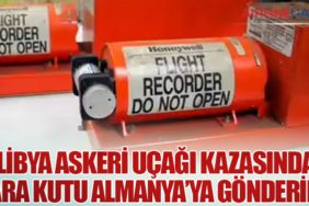 Libya Askeri Uçağı Kazasında Kara Kutu Almanya’ya Gönderildi