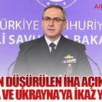 MSB’den Düşürülen İHA Açıklaması: Rusya ve Ukrayna’ya İkaz Yapıldı