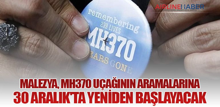 Malezya, MH370 Uçağının Aramalarına 30 Aralık'ta Yeniden Başlayacak