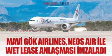 Mavi Gök Airlines, NEOS Air ile Wet Lease Anlaşması İmzaladı