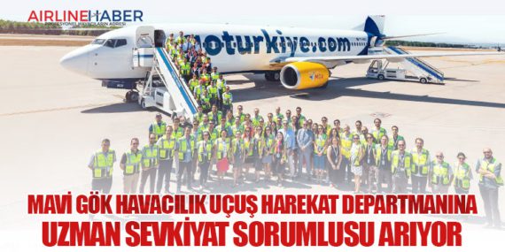 Mavi Gök Havacılık Uçuş Harekat Departmanına Uzman Sevkiyat Sorumlusu Arıyor
