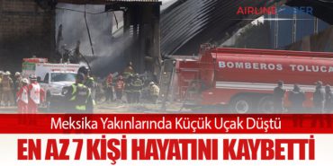 Meksika Yakınlarında Küçük Uçak Düştü: En Az 7 Kişi Hayatını Kaybetti