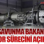 Milli Savunma Bakanı KAAN Motor Sürecini Açıkladı