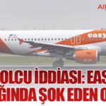 Ölü Yolcu İddiası: easyJet Uçağında Şok Eden Olay