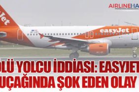 Ölü Yolcu İddiası: easyJet Uçağında Şok Eden Olay