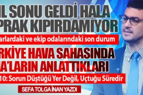 Hangarlardaki ve ekip odalarındaki son durum. Türkiye Hava Sahasında İHA’ların Anlattıkları