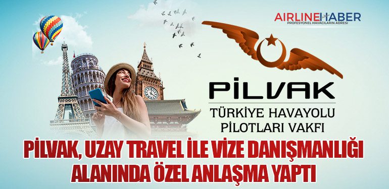 PİLVAK, Uzay Travel ile vize danışmanlığı alanında özel anlaşma yaptı