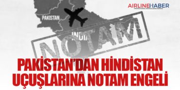 Pakistan’dan Hindistan Uçuşlarına NOTAM Engeli