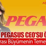 Pegasus CEO’su Öztürk: Uluslararası Büyümenin Temeli Atılıyor