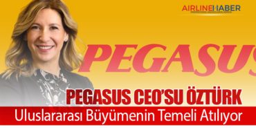 Pegasus CEO’su Öztürk: Uluslararası Büyümenin Temeli Atılıyor