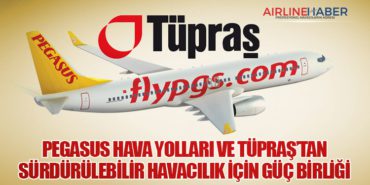 Pegasus Hava Yolları ve Tüpraş’tan sürdürülebilir havacılık için güç birliği