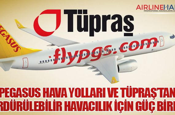 Pegasus Hava Yolları ve Tüpraş’tan sürdürülebilir havacılık için güç birliği