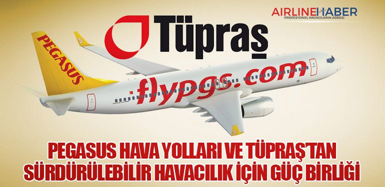 Pegasus Hava Yolları ve Tüpraş’tan sürdürülebilir havacılık için güç birliği