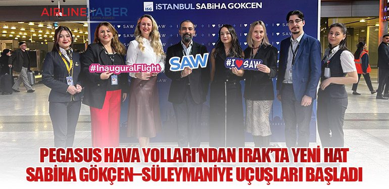 Pegasus Hava Yolları’ndan Irak’ta Yeni Hat: Sabiha Gökçen–Süleymaniye Uçuşları Başladı