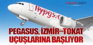 Pegasus, İzmir–Tokat Uçuşlarına Başlıyor