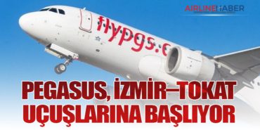 Pegasus, İzmir–Tokat Uçuşlarına Başlıyor