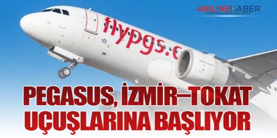 Pegasus, İzmir–Tokat Uçuşlarına Başlıyor
