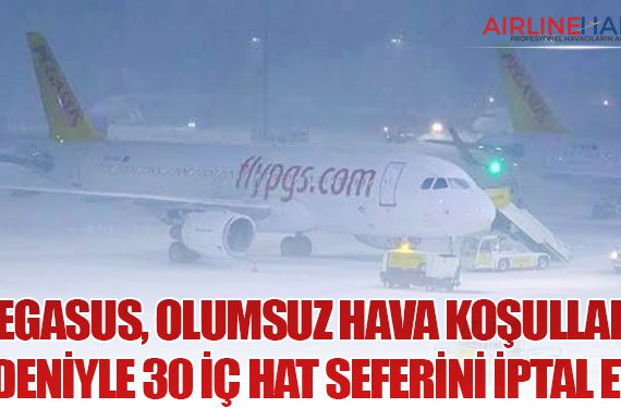 Pegasus, Olumsuz Hava Koşulları Nedeniyle 30 İç Hat Seferini İptal Etti