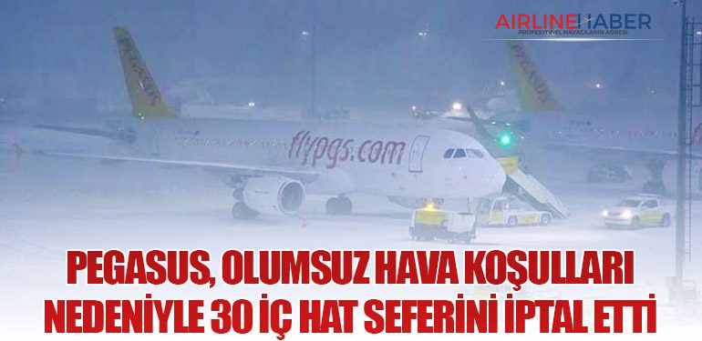 Pegasus, Olumsuz Hava Koşulları Nedeniyle 30 İç Hat Seferini İptal Etti