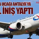 RUSYA UÇAĞI ANTALYA’YA ACİL İNİŞ YAPTI