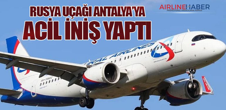RUSYA UÇAĞI ANTALYA’YA ACİL İNİŞ YAPTI