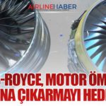 Rolls-Royce, Motor Ömrünü İki Katına Çıkarmayı Hedefliyor