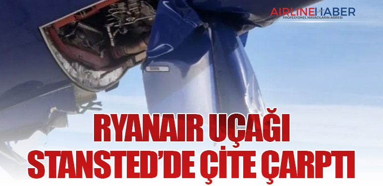 Ryanair Uçağı Stansted’de Çite Çarptı