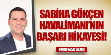 Sabiha Gökçen Havalimanı’nın Başarı Hikayesi!