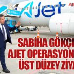 Sabiha-Gökçen’de-AJet-Operasyonlarına-Üst-Düzey-Ziyaret