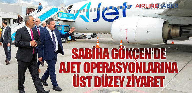 Sabiha-Gökçen’de-AJet-Operasyonlarına-Üst-Düzey-Ziyaret