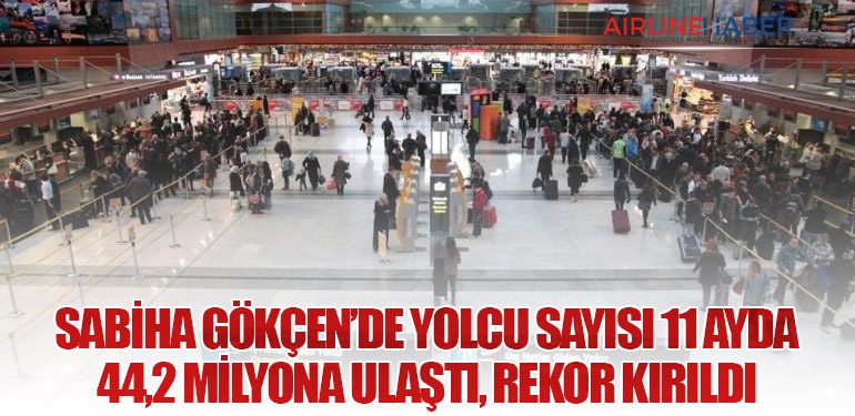 Sabiha Gökçen’de Yolcu Sayısı 11 Ayda 44,2 Milyona Ulaştı, Rekor Kırıldı
