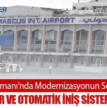 Şam Havalimanı’nda Modernizasyonun Son Aşaması: Yeni Radar ve Otomatik İniş Sistemi Geliyor
